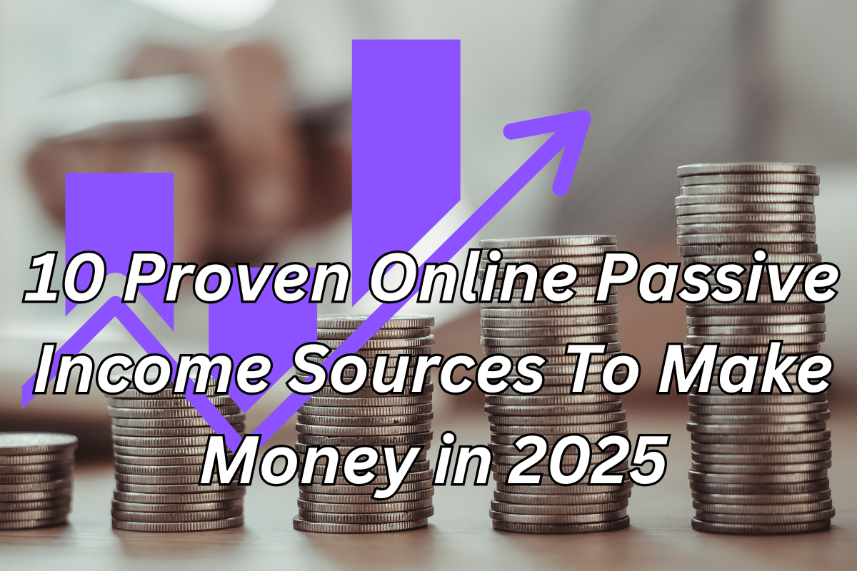 Read more about the article 10 Proven Online Passive Income Sources To Make Money in 2025