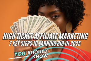 Read more about the article Ultimate Guide to High-Ticket Affiliate Marketing: 7 Key Steps to Earning Big in 2025